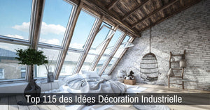 Top 115 des Idées Décoration Industrielle